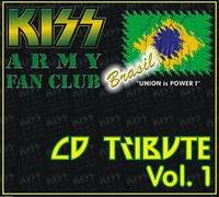 Kiss : Kiss Army Fan Club Brasil CD Tribute Vol.1